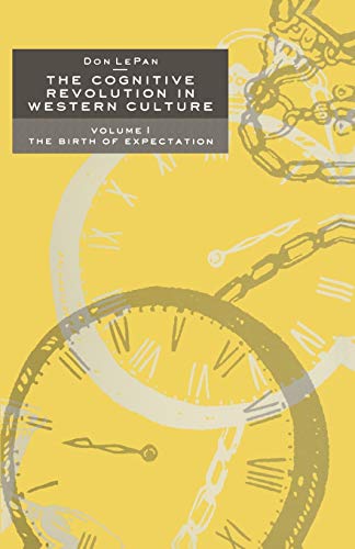 The Cognitive Revolution in Western Culture: Volume 1: The Birth of Expectation [Paperback]