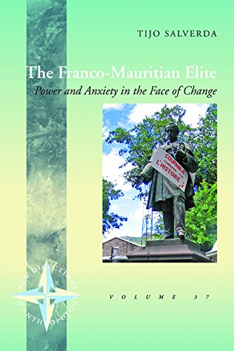 The Franco-Mauritian Elite Poer and Anxiety in the Face of Change [Hardcover]