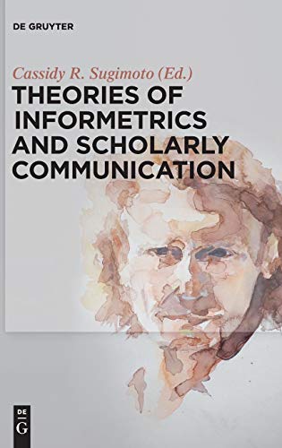 Theories Of Informetrics And Scholarly Communication [Hardcover]