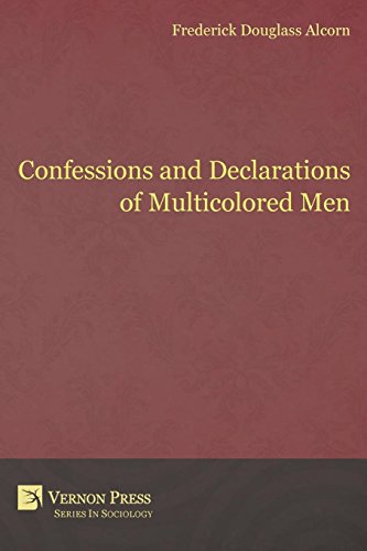 Confessions And Declarations Of Multicolored Men (vernon Series In Sociology) [Paperback]