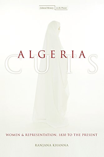 Algeria Cuts Women and Representation, 1830 to the Present [Paperback]