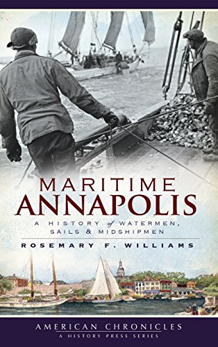 Maritime Annapolis  A History of Watermen, Sails & Midshipmen [Hardcover]