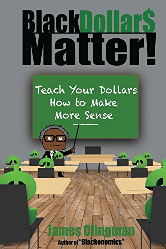 Black Dollar Matter Teach Your Dollars Ho To Make Sense [Paperback]