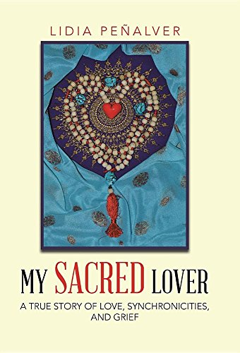 My Sacred Lover A True Story Of Love, Synchronicities, And Grief [Hardcover]