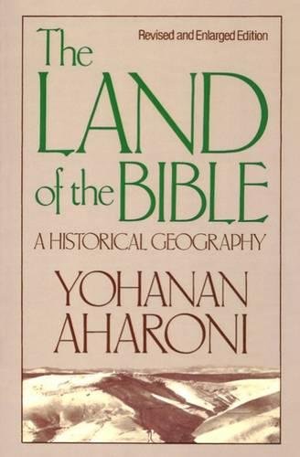 The Land Of The Bible A Historical Geography, Revised And Enlarged Edition [Paperback]