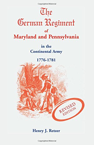 German Regiment Of Maryland And Pennsylvania In The Continental Army, 1776-1781 [Paperback]