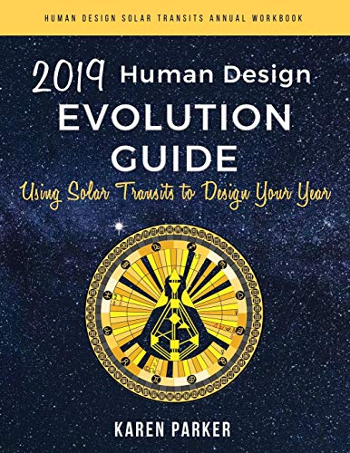 Human Design Evolution Guide 2019  Using Solar Transits to Design Your Year [Paperback]