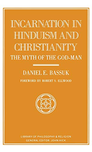 Incarnation in Hinduism and Christianity: The Myth of the God-Man [Hardcover]