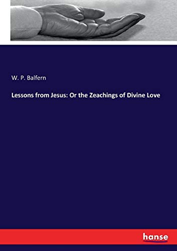 Lessons from Jesus  Or the Zeachings of Divine Love [Paperback]