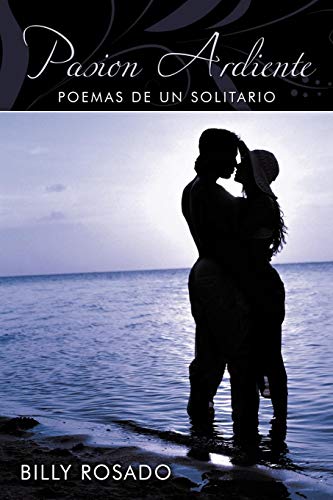 Pasion Ardiente  Poemas de un Solitario [Paperback]