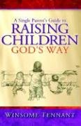 Single Parent's Guide to Raising Children God's Way [Hardcover]