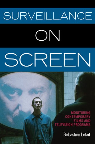 Surveillance on Screen: Monitoring Contemporary Films and Television Programs [Hardcover]