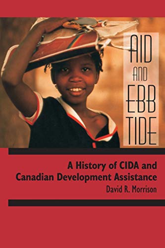 Aid and Ebb Tide A History of CIDA and Canadian Development Assistance [Paperback]