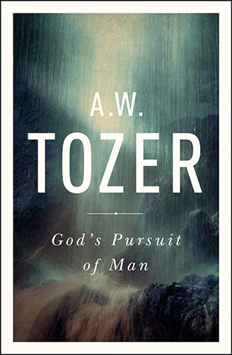 God's Pursuit Of Man: Tozer's Profound Preque