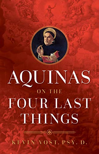 Aquinas on the Four Last Things  Death, Judgment, Heaven, and Hell [Hardcover]