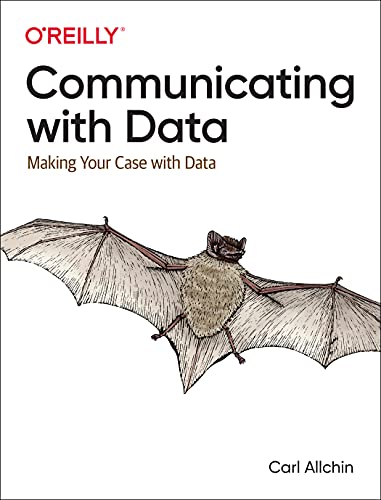 Communicating with Data Making Your Case With Data [Paperback]