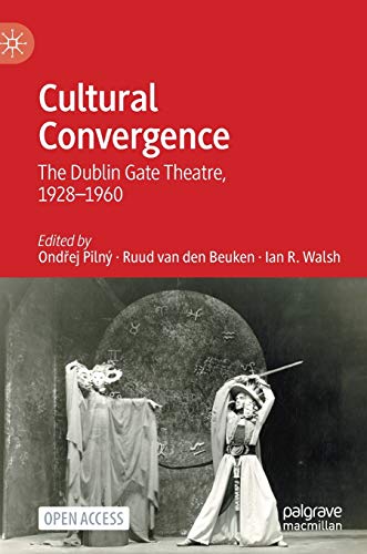 Cultural Convergence The Dublin Gate Theatre, 19281960 [Hardcover]