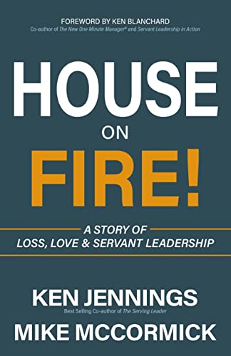 House on Fire A Story of Loss, Love & Servant Leadership [Paperback]