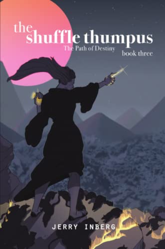 Shuffle Thumpus Book Three  The Path of Destiny [Paperback]