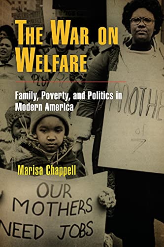 The War on Welfare Family, Poverty, and Politics in Modern America [Paperback]