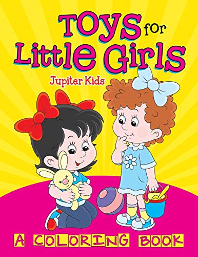 Toys for Little Girls (a Coloring Book) [Paperback]