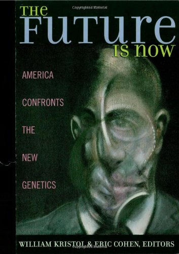 The Future is Now: America Confronts the New Genetics [Paperback]