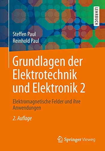 Grundlagen der Elektrotechnik und Elektronik 2: Elektromagnetische Felder und ih [Paperback]