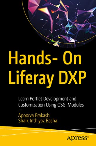 Hands- On Liferay DXP: Learn Portlet Development and Customization Using OSGi Mo [Paperback]