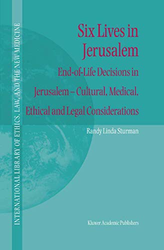 Six Lives in Jerusalem: End-of-Life Decisions in Jerusalem  Cultural, Medical,  [Hardcover]