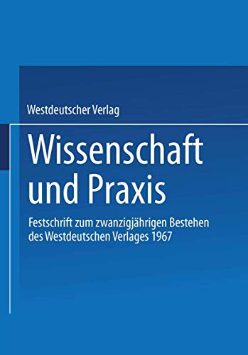 Wissenschaft und Praxis: Festschrift zum zwanzigjhrigen Bestehen des Westdeutsc [Paperback]