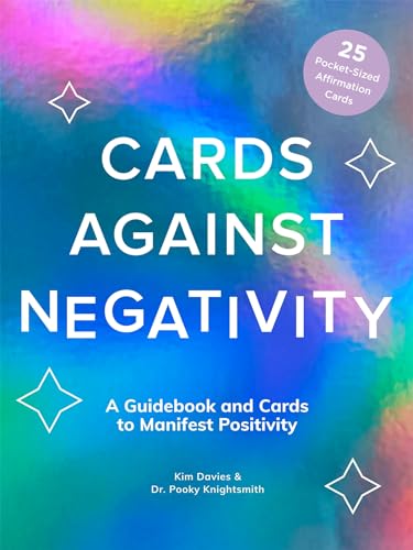 Cards Against Negativity (Guidebook + Card Set): A Guidebook and Cards to Manife [Hardcover]