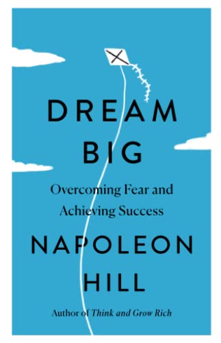 Dream Big: Overcoming Fear and Achieving Success [Paperback]