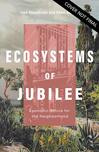 Ecosystems of Jubilee: Economic Ethics for the Neighborhood [Paperback]