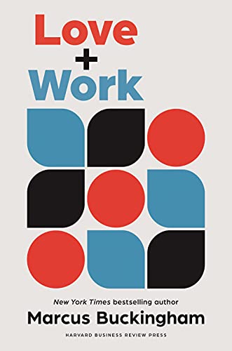 Love and Work: How to Find What You Love, Love What You Do, and Do It for the Re [Hardcover]