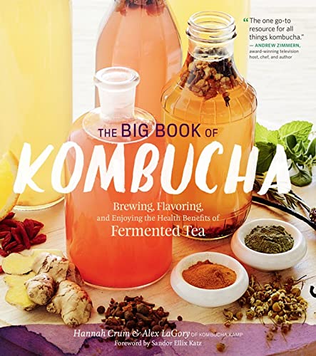 The Big Book of Kombucha: Brewing, Flavoring, and Enjoying the Health Benefits o [Paperback]