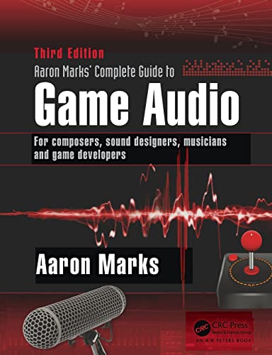 Aaron Marks' Complete Guide to Game Audio For Composers, Sound Designers, Music [Paperback]