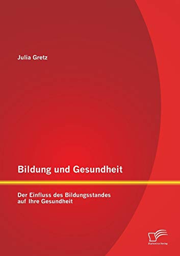 Bildung Und Gesundheit Der Einfluss Des Bildungsstandes Auf Ihre Gesundheit (ge [Paperback]