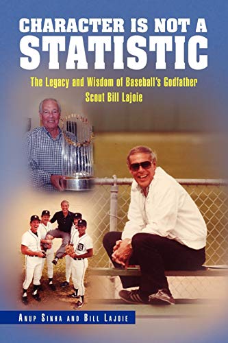 Character Is Not A Statistic The Legacy And Wisdom Of Baseball's Godfather Scou [Paperback]