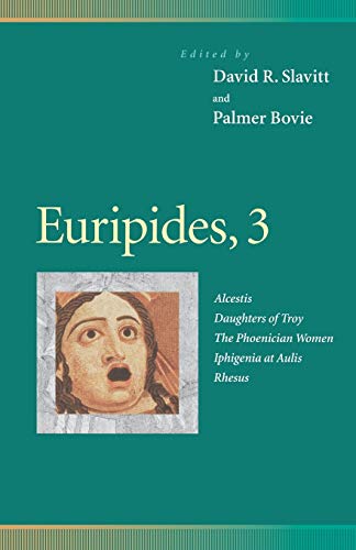 Euripides, 3 Alcestis, Daughters of Troy, The Phoenician Women, Iphigenia at Au [Paperback]