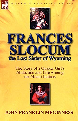 Frances Slocum The Lost Sister Of Wyoming The Story Of A Quaker Girl's Abductio [Paperback]