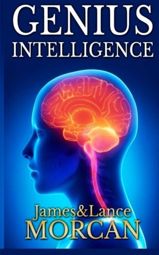 Genius Intelligence Secret Techniques And Technologies To Increase Iq (the Unde [Paperback]