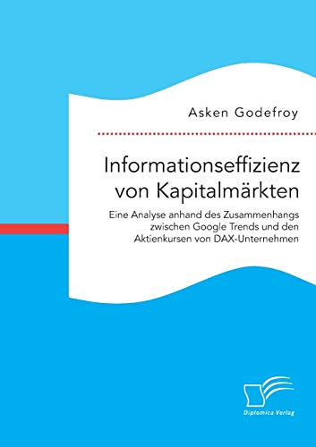 Informationseffizienz Von Kapitalmarkten. Eine Analyse Anhand Des Zusammenhangs  [Paperback]