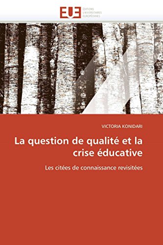 La Question De Qualit Et La Crise ducative Les Cites De Connaissance Revisit [Paperback]