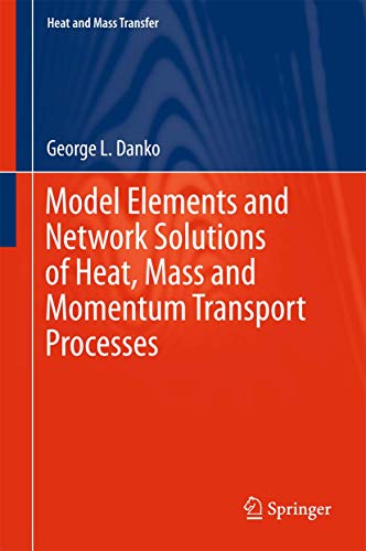 Model Elements and Netork Solutions of Heat, Mass and Momentum Transport Proces [Hardcover]