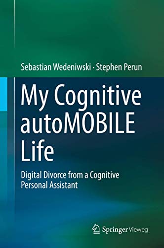 My Cognitive autoMOBILE Life: Digital Divorce from a Cognitive Personal Assistan [Hardcover]