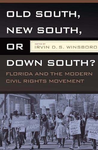 OLD SOUTH, NEW SOUTH, OR DOWN SOUTH FLORIDA AND THE MODERN CIVIL RIGHTS MOVEME [Hardcover]