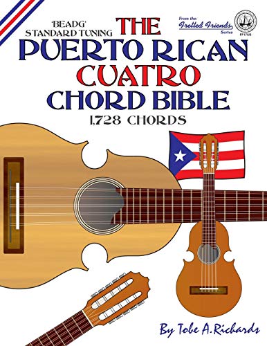 The Puerto Rican Cuatro Chord Bible Beadg Standard Tuning 1,728 Chords (fretted [Paperback]