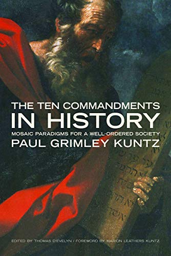 The Ten Commandments In History Mosaic Paradigms For A Well-Ordered Society (em [Paperback]