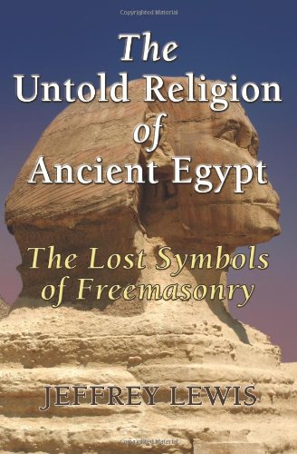 The Untold Religion Of Ancient Egypt - Sub Title The Lost Symbols Of Freemasonry [Paperback]