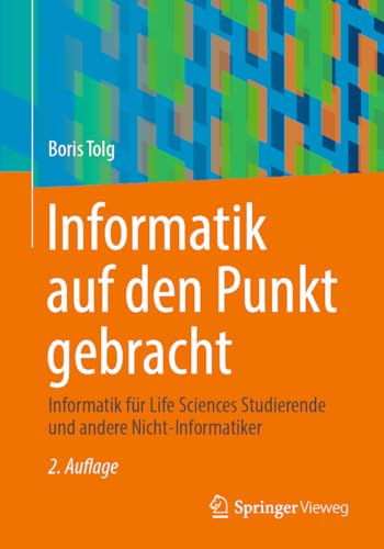 Informatik auf den Punkt gebracht: Informatik fr Life Sciences Studierende und  [Paperback]